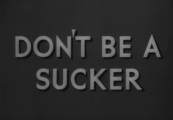 Don't Be a Sucker, We are In This Together